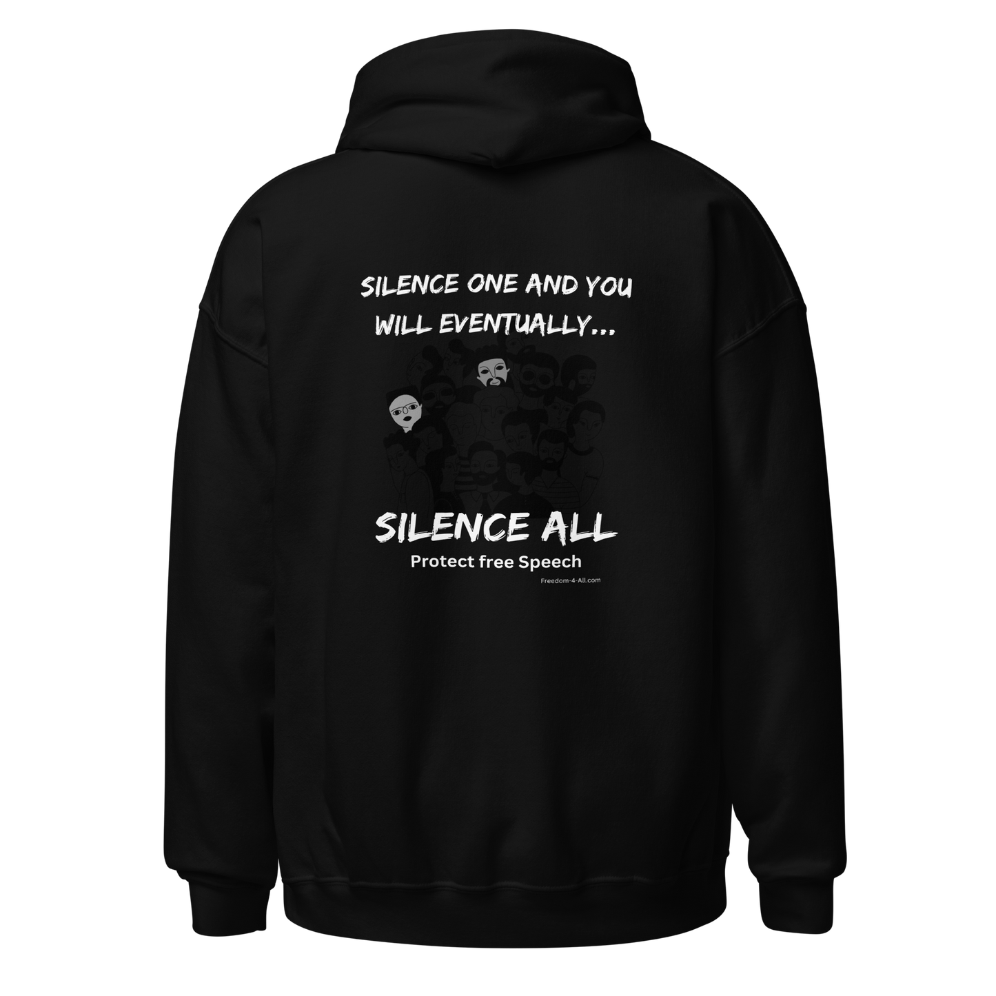 Black hoodie with the words, 'Silence one and you will eventually...silence all. Protect free speech. The artwork is the heads of15 different people, all blacked out except 2 of them.